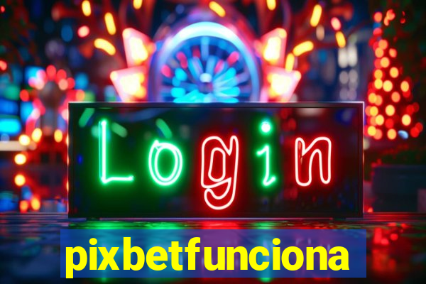 pixbetfunciona