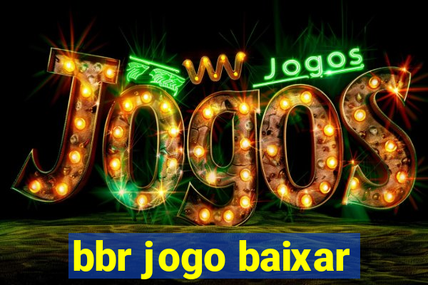 bbr jogo baixar