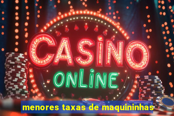 menores taxas de maquininhas