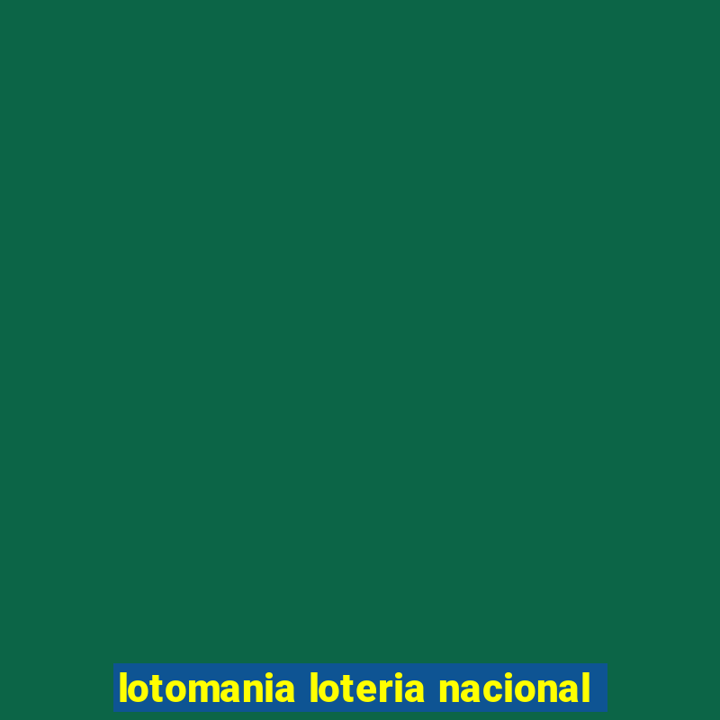 lotomania loteria nacional