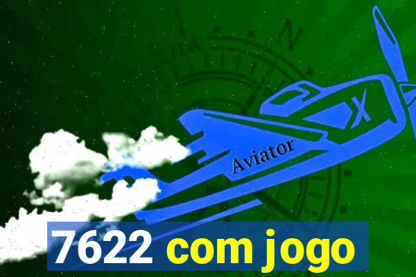 7622 com jogo