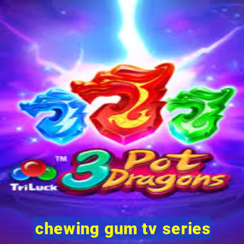 chewing gum tv series