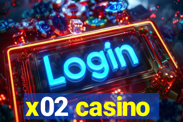 x02 casino