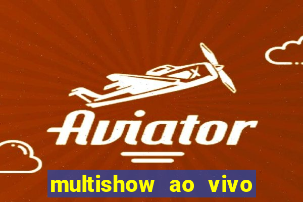 multishow ao vivo online gratis