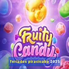 feriados piracicaba 2025