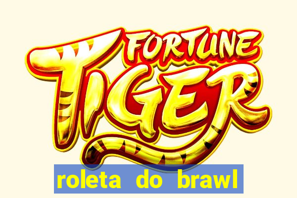 roleta do brawl stars 2024