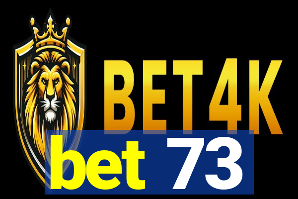 bet 73