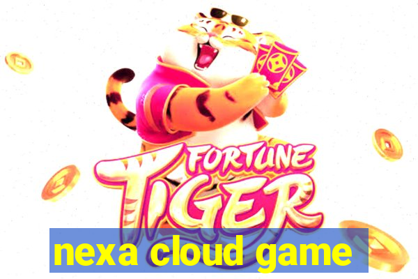 nexa cloud game