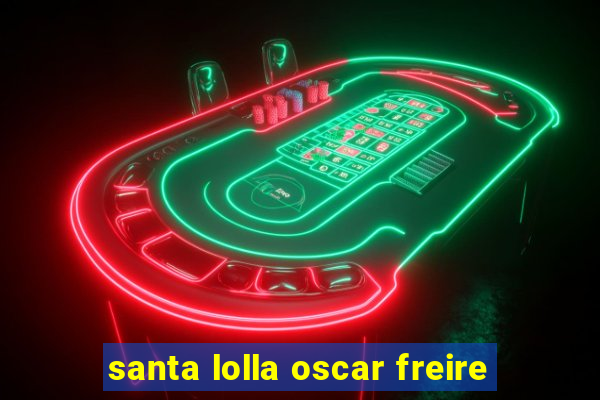 santa lolla oscar freire