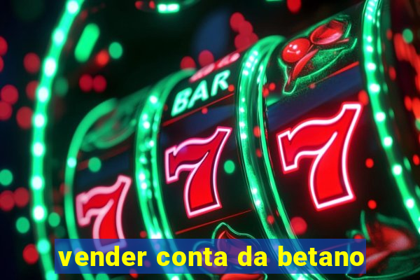 vender conta da betano