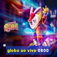 globo ao vivo 0800