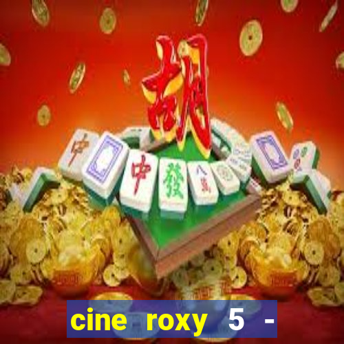 cine roxy 5 - santos santos - sp