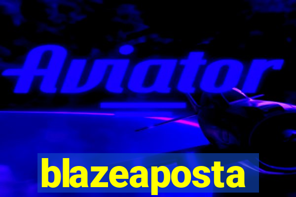 blazeaposta