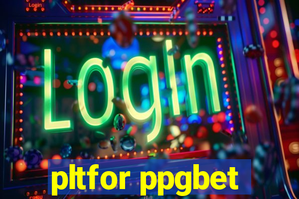 pltfor ppgbet