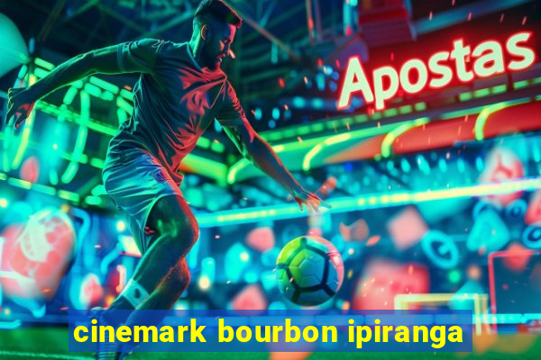 cinemark bourbon ipiranga