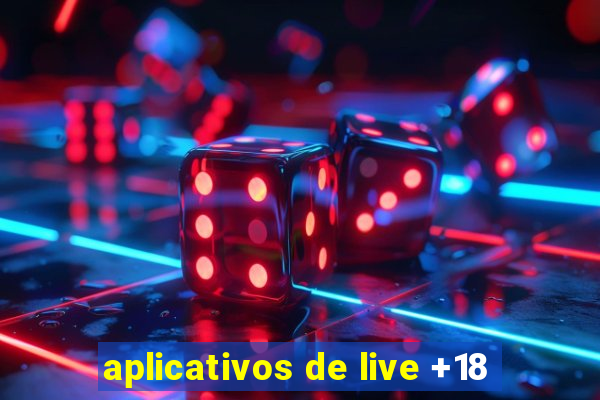 aplicativos de live +18