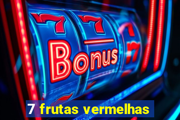 7 frutas vermelhas