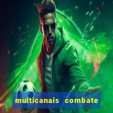 multicanais combate ao vivo