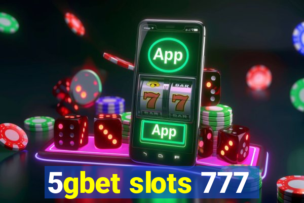 5gbet slots 777