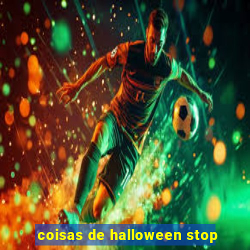 coisas de halloween stop