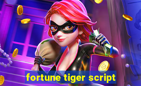 fortune tiger script