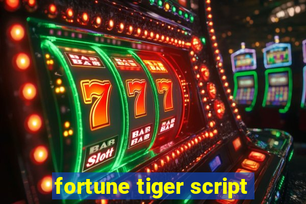 fortune tiger script