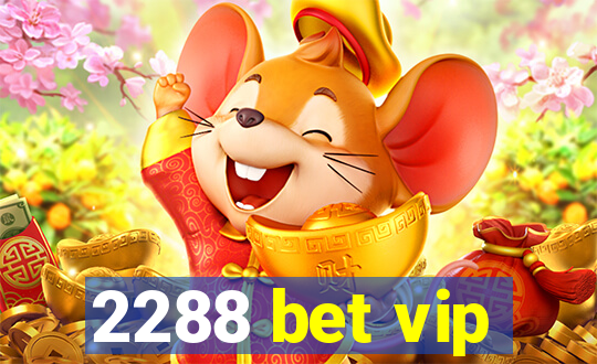 2288 bet vip