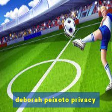 deborah peixoto privacy