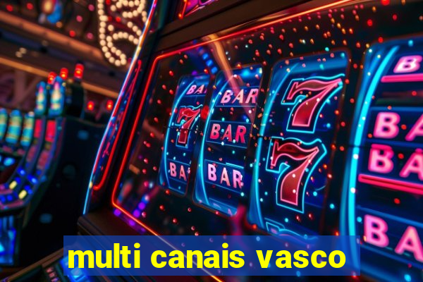 multi canais vasco