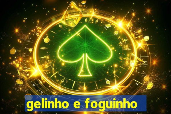 gelinho e foguinho