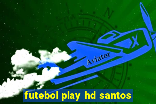 futebol play hd santos