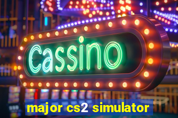 major cs2 simulator