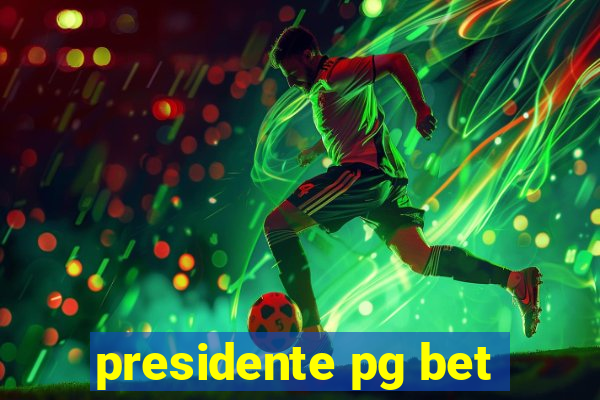 presidente pg bet