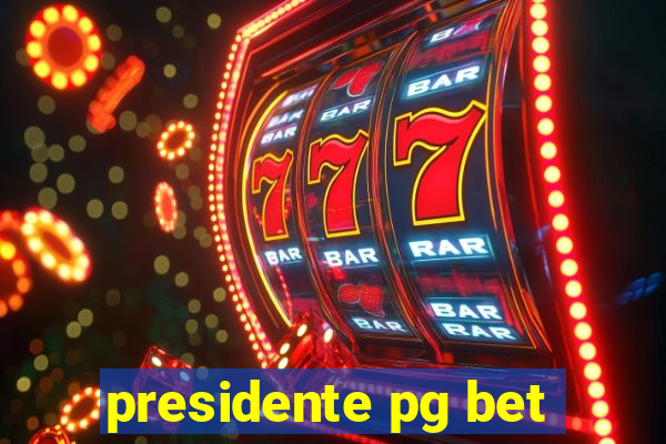 presidente pg bet