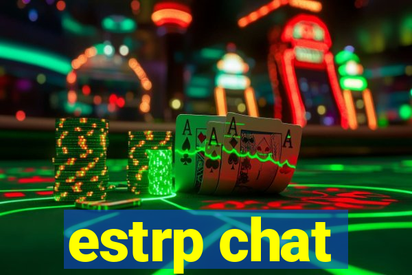 estrp chat