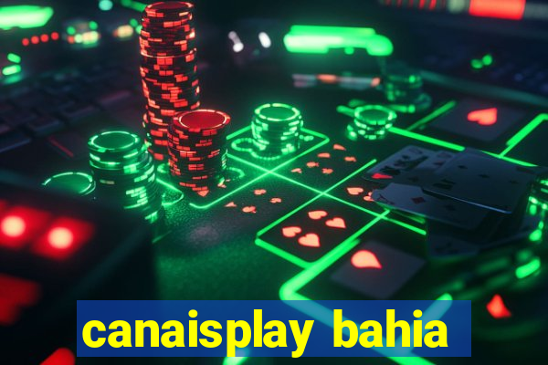 canaisplay bahia