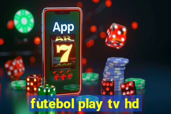 futebol play tv hd