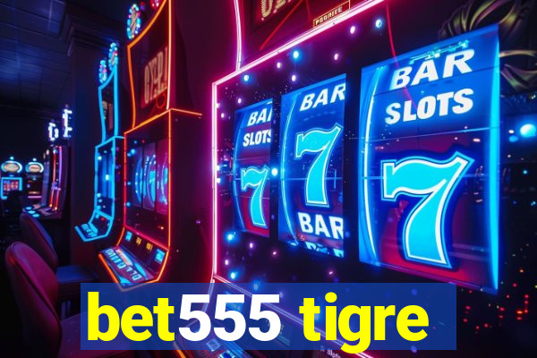 bet555 tigre