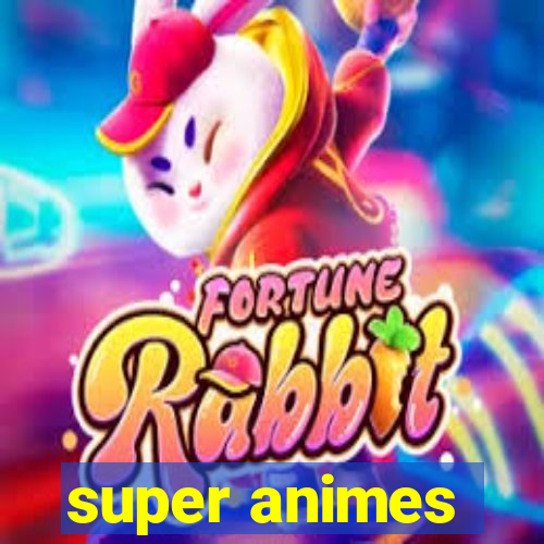 super animes