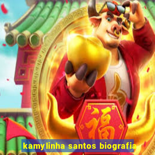 kamylinha santos biografia