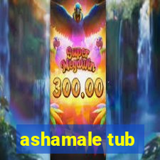 ashamale tub