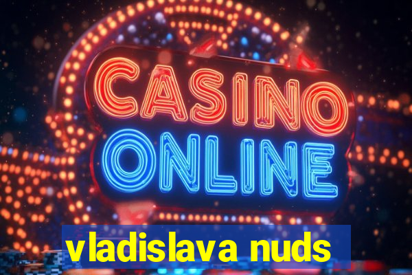 vladislava nuds