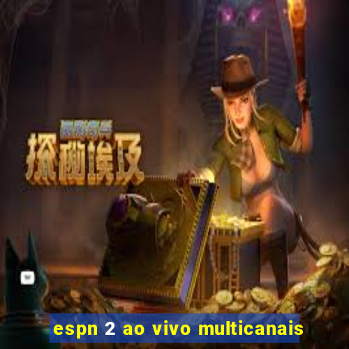 espn 2 ao vivo multicanais