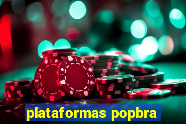 plataformas popbra