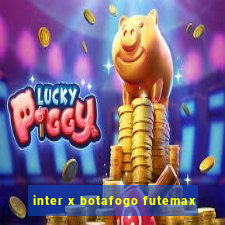 inter x botafogo futemax