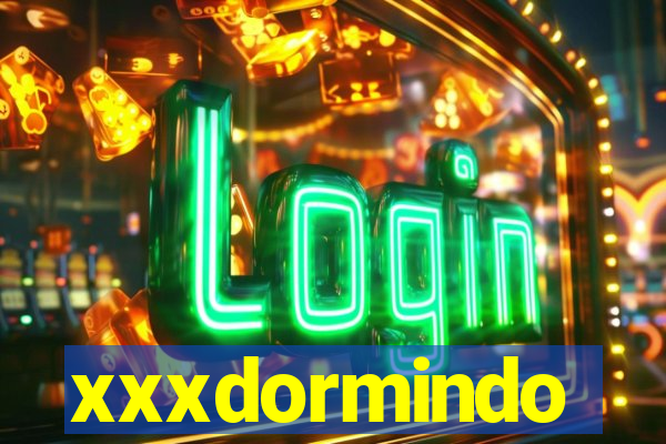 xxxdormindo