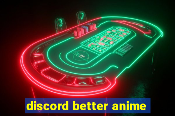 discord better anime