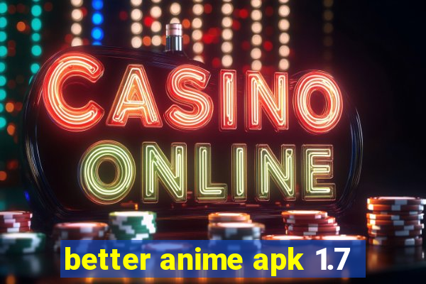 better anime apk 1.7