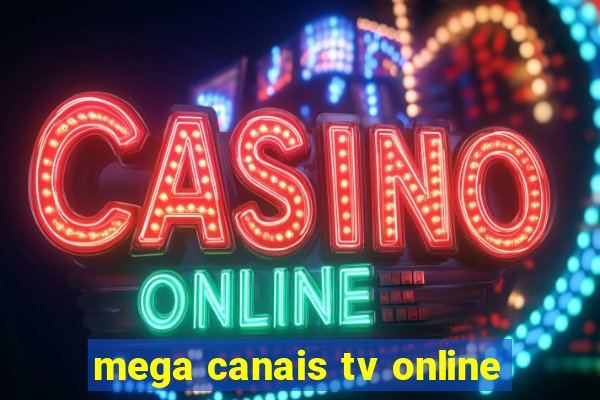 mega canais tv online