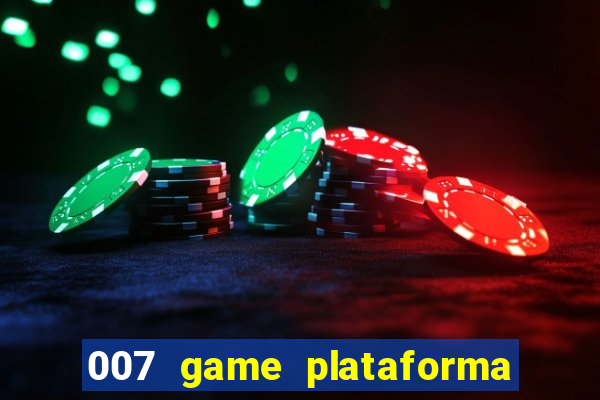 007 game plataforma é confiável